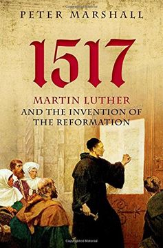 portada 1517: Martin Luther and the Invention of the Reformation
