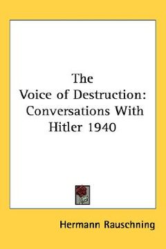 portada the voice of destruction: conversations with hitler 1940 (en Inglés)