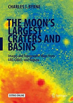 portada The Moon's Largest Craters and Basins: Images and Topographic Maps From Lro, Grail, and Kaguya (en Inglés)