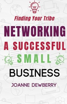 portada Networking A Successful Small Business: Finding Your Tribe (en Inglés)