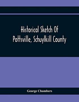 portada Historical Sketch of Pottsville, Schuylkill County (in English)