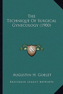 portada the technique of surgical gynecology (1900) (en Inglés)