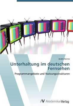 portada Unterhaltung im deutschen Fernsehen: Programmangebote und Nutzungsstrukturen