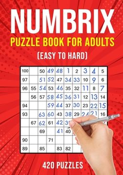 portada Numbrix Puzzle Books for Adults: Numbricks Math Logic Puzzle Book Easy to Hard 420 Puzzles (en Inglés)