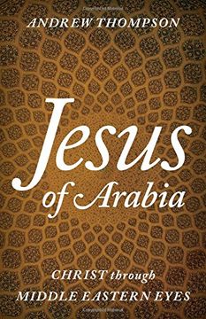portada Jesus of Arabia: Christ through Middle Eastern Eyes (en Inglés)