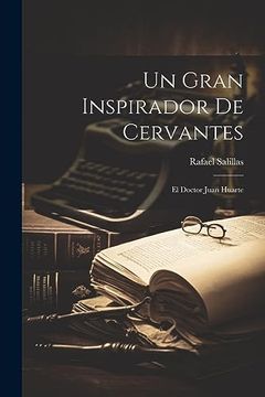 portada Un Gran Inspirador de Cervantes: El Doctor Juan Huarte (in Spanish)