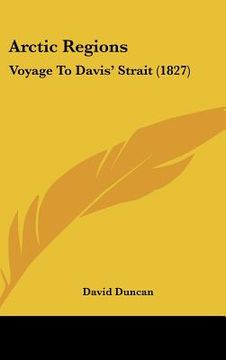 portada arctic regions: voyage to davis' strait (1827) (in English)