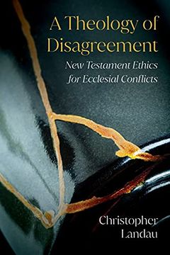 portada A Theology of Disagreement: New Testament Ethics for Ecclesial Conflicts (en Inglés)