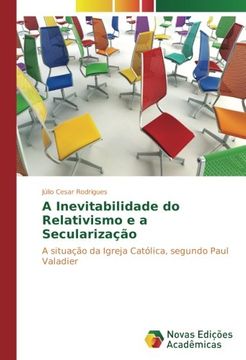 portada A Inevitabilidade do Relativismo e a Secularização: A situação da Igreja Católica, segundo Paul Valadier (Portuguese Edition)
