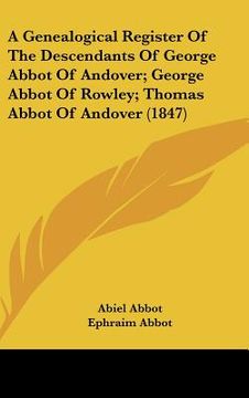 portada a genealogical register of the descendants of george abbot of andover; george abbot of rowley; thomas abbot of andover (1847) (en Inglés)