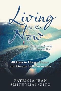 portada Living in the Now: The Secret to Making Each Day Your Best