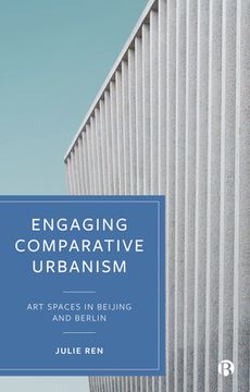 portada Engaging Comparative Urbanism: Art Spaces in Beijing and Berlin (in English)