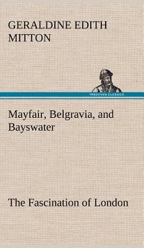 portada mayfair, belgravia, and bayswater the fascination of london (in English)