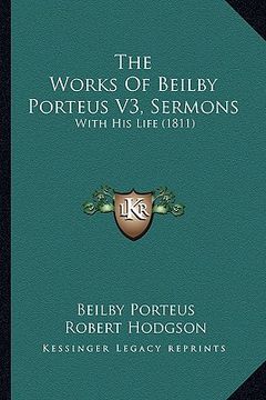 portada the works of beilby porteus v3, sermons: with his life (1811) (en Inglés)