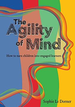 portada The Agility of Mind: How to Turn Children Into Engaged Learners (en Inglés)