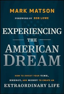 portada Experiencing the American Dream: How to Invest Your Time, Energy, and Money to Create an Extraordinary Life
