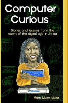 portada Computer Curious: Stories and lessons from the dawn of the digital age in africa (en Inglés)