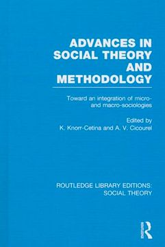 portada Advances in Social Theory and Methodology (Rle Social Theory): Toward an Integration of Micro- and Macro-Sociologies (en Inglés)
