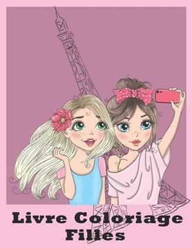 portada Livre Coloriage Filles: Ce livret est une bon idée cadeau pour les jeunes filles ou adolescentes aimant le dessin et le coloriage -Carnet comp (en Francés)