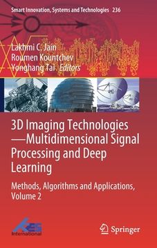 portada 3D Imaging Technologies--Multidimensional Signal Processing and Deep Learning: Methods, Algorithms and Applications, Volume 2