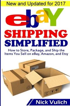 portada eBay Shipping Simplified: How to Store, Package, and Ship the Items You Sell on eBay, Amazon, and Etsy (eBay Selling Made Easy)