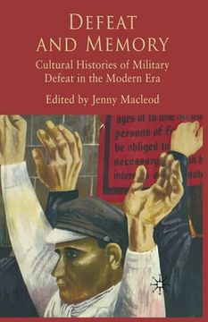 portada Defeat and Memory: Cultural Histories of Military Defeat in the Modern Era