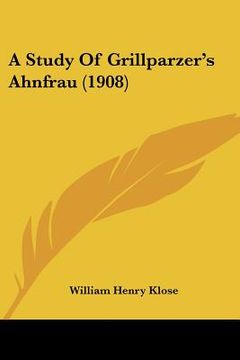 portada a study of grillparzer's ahnfrau (1908) (en Inglés)