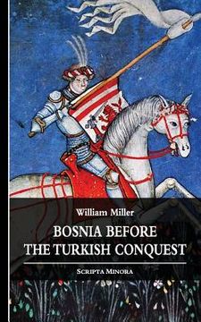 portada Bosnia before the Turkish Conquest (in English)