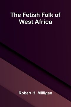 portada The fetish folk of West Africa (en Inglés)