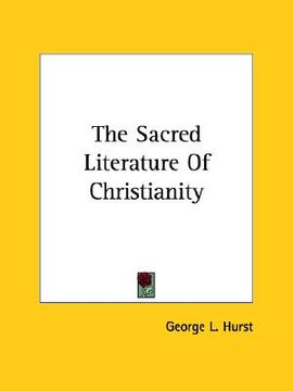 portada the sacred literature of christianity (en Inglés)