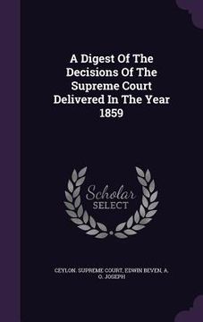 portada A Digest Of The Decisions Of The Supreme Court Delivered In The Year 1859 (en Inglés)