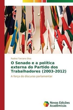portada O Senado e a política externa do Partido dos Trabalhadores (2003-2012)