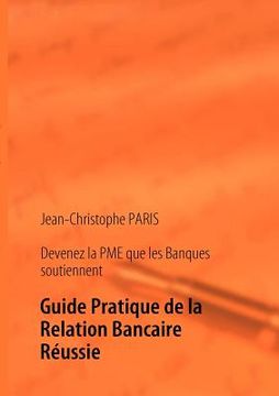 portada Devenez la PME que les Banques soutiennent: Guide Pratique de la Relation Bancaire Réussie (en Francés)