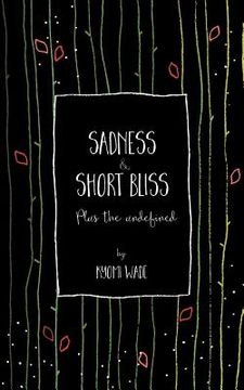 portada Sadness and Short Bliss: Plus the undefined (in English)