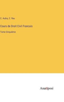 portada Cours de Droit Civil Francais: Tome Cinquième (en Francés)