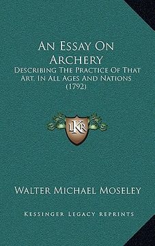 portada an essay on archery: describing the practice of that art, in all ages and nations (1792)
