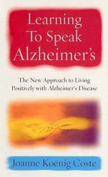 portada learning to speak alzheimers: a revolutionary approach to living positively with alzheimer's disease