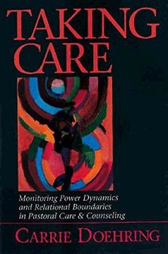 portada Taking Care: Monitoring Power Dynamics and Relational Boundaries in Pastoral Care and Counseling 