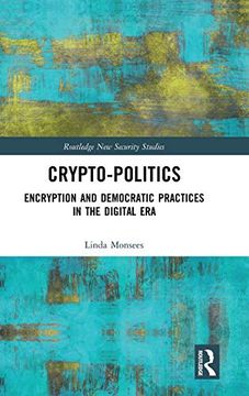 portada Crypto-Politics: Encryption and Democratic Practices in the Digital era (Routledge new Security Studies) (en Inglés)