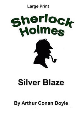 portada Silver Blaze: Sherlock Holmes in Large Print (in English)