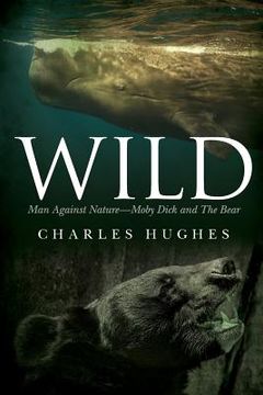 portada Wild: Man Against Nature Moby Dick and The Bear (in English)