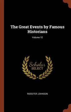 portada The Great Events by Famous Historians; Volume 12 (in English)
