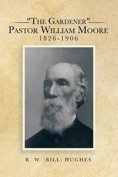 portada "The Gardener" Pastor William Moore 1826-1906 (en Inglés)