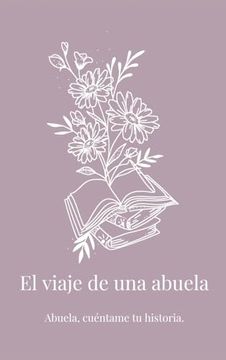 portada El Viaje de una Abuela: Abuela, Cuéntame tu Historia. (in Spanish)