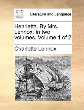 portada henrietta. by mrs. lennox. in two volumes. volume 1 of 2 (in English)