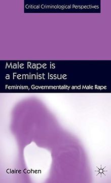 portada Male Rape is a Feminist Issue: Feminism, Governmentality and Male Rape (Critical Criminological Perspectives) (in English)