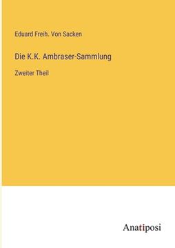portada Die K.K. Ambraser-Sammlung: Zweiter Theil (en Alemán)