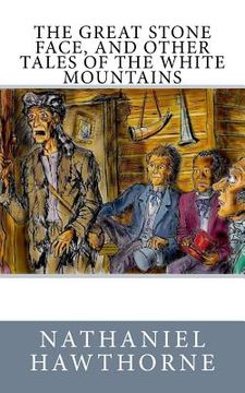portada The Great Stone Face, and Other Tales of the White Mountains (in English)