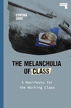 portada The Melancholia of Class: A Manifesto for the Working Class 