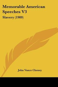 portada memorable american speeches v3: slavery (1909) (in English)